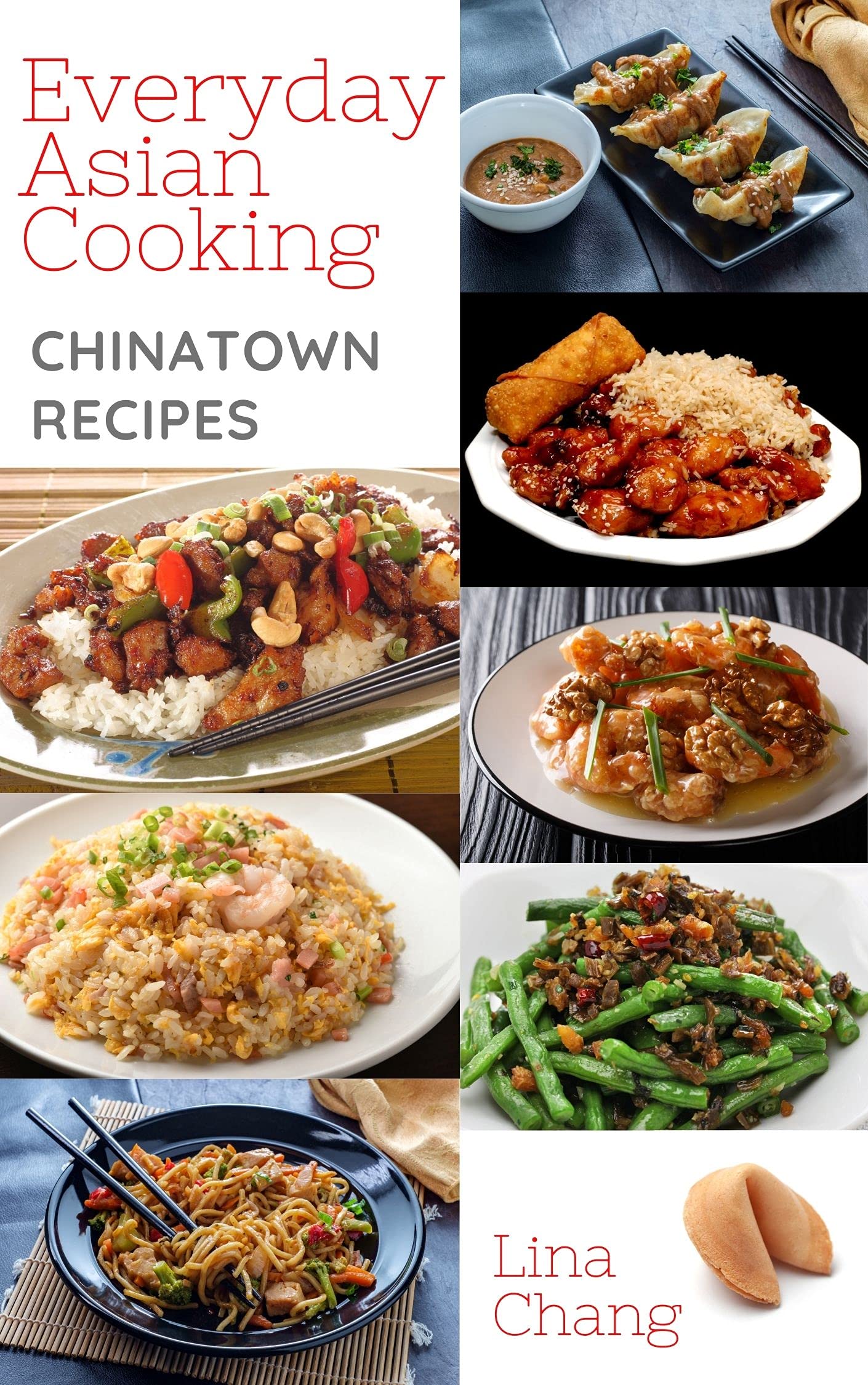 Everyday Asian Cooking - Chinatown Recipes (Quick and Easy Asian Cookbooks Book 6)
