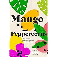 Mango and Peppercorns: A Memoir of Food, an Unlikely Family, and the American Dream Mango and Peppercorns: A Memoir of Food, an Unlikely Family, and the American Dream Kindle Hardcover Audible Audiobook