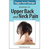 Trigger Point Therapy Workbook for Upper Back and Neck Pain Trigger Point Therapy Workbook for Upper Back and Neck Pain Kindle Paperback