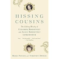 Hissing Cousins: The Lifelong Rivalry of Eleanor Roosevelt and Alice Roosevelt Longworth Hissing Cousins: The Lifelong Rivalry of Eleanor Roosevelt and Alice Roosevelt Longworth Paperback Kindle Audible Audiobook Hardcover