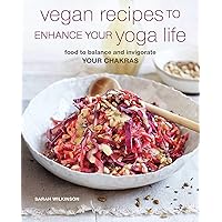 Vegan Recipes to Enhance Your Yoga Life: Food to balance and invigorate your chakras Vegan Recipes to Enhance Your Yoga Life: Food to balance and invigorate your chakras Paperback Kindle