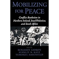 Mobilizing for Peace: Conflict Resolution in Northern Ireland, Israel/Palestine, and South Africa Mobilizing for Peace: Conflict Resolution in Northern Ireland, Israel/Palestine, and South Africa Kindle Hardcover
