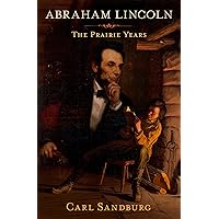 Abraham Lincoln: The Prairie Years Abraham Lincoln: The Prairie Years Kindle Audible Audiobook Paperback Audio CD Hardcover Mass Market Paperback