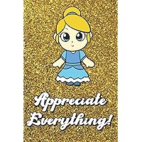 Appreciate Everything: Blonde Princess Girl On Gold Glitter Stars Effect Background, Lined Paper Note Book For Girls or Boys To Draw, Sketch & Crayon or Color (Kids Teens and Adult Journal Books)