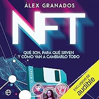 NFT: Qué son, para qué sirven y cómo van a cambiarlo todo NFT: Qué son, para qué sirven y cómo van a cambiarlo todo Kindle Audible Audiobook Paperback