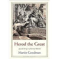 Herod the Great: Jewish King in a Roman World (Jewish Lives)