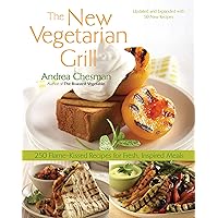 New Vegetarian Grill: 250 Flame-Kissed Recipes for Fresh, Inspired Meals New Vegetarian Grill: 250 Flame-Kissed Recipes for Fresh, Inspired Meals Paperback Kindle
