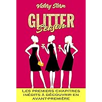 Glitter Season: Les premiers chapitres inédits à découvrir en avant-première (French Edition) Glitter Season: Les premiers chapitres inédits à découvrir en avant-première (French Edition) Kindle