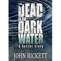 Dead in the Dark Water: A Horror Story