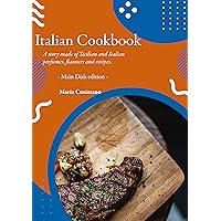 Italian Cookbook: A story made of Sicilian and Italian perfumes, flavours and recipes - Main Dish edition - (Italian Edition) Italian Cookbook: A story made of Sicilian and Italian perfumes, flavours and recipes - Main Dish edition - (Italian Edition) Kindle Paperback