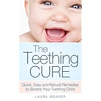 Teething: The Natural Cures: Quick, Easy and Natural Remedies to Soothe Your Teething Child (Teething Sore Gums and Other Remedies to Help Baby Sleep) Teething: The Natural Cures: Quick, Easy and Natural Remedies to Soothe Your Teething Child (Teething Sore Gums and Other Remedies to Help Baby Sleep) Kindle