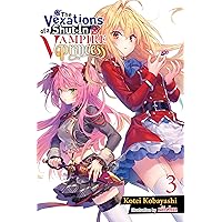 The Vexations of a Shut-In Vampire Princess, Vol. 3 (light novel) (The Vexations of a Shut-In Vampire Princess (light novel)) The Vexations of a Shut-In Vampire Princess, Vol. 3 (light novel) (The Vexations of a Shut-In Vampire Princess (light novel)) Kindle Paperback