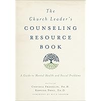 The Church Leader's Counseling Resource Book: A Guide to Mental Health and Social Problems The Church Leader's Counseling Resource Book: A Guide to Mental Health and Social Problems Kindle Paperback