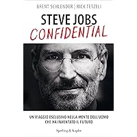 Steve Jobs confidential: Un viaggio esclusivo nella mente dell'uomo che ha inventato il futuro (Italian Edition) Steve Jobs confidential: Un viaggio esclusivo nella mente dell'uomo che ha inventato il futuro (Italian Edition) Kindle