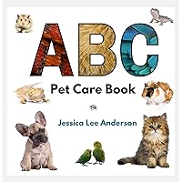 ABC Pet Care Book (ABCs for You and Me) ABC Pet Care Book (ABCs for You and Me) Paperback Kindle Hardcover