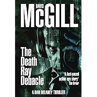 The Death Ray Debacle (The Dan Delaney Thrillers Book 1) The Death Ray Debacle (The Dan Delaney Thrillers Book 1) Kindle Paperback
