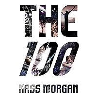The 100: The 100 Series, Book 1 The 100: The 100 Series, Book 1 Audible Audiobook Kindle Paperback Hardcover Audio CD