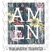 AMEN Vintage Floral Design Sublimation Transfer Heat Press Transfer Ready to Press Full Color Heat Transfer DIY 3 Sizes to Choose From