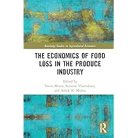 The Economics of Food Loss in the Produce Industry (Routledge Studies in Agricultural Economics) The Economics of Food Loss in the Produce Industry (Routledge Studies in Agricultural Economics) Kindle Hardcover Paperback