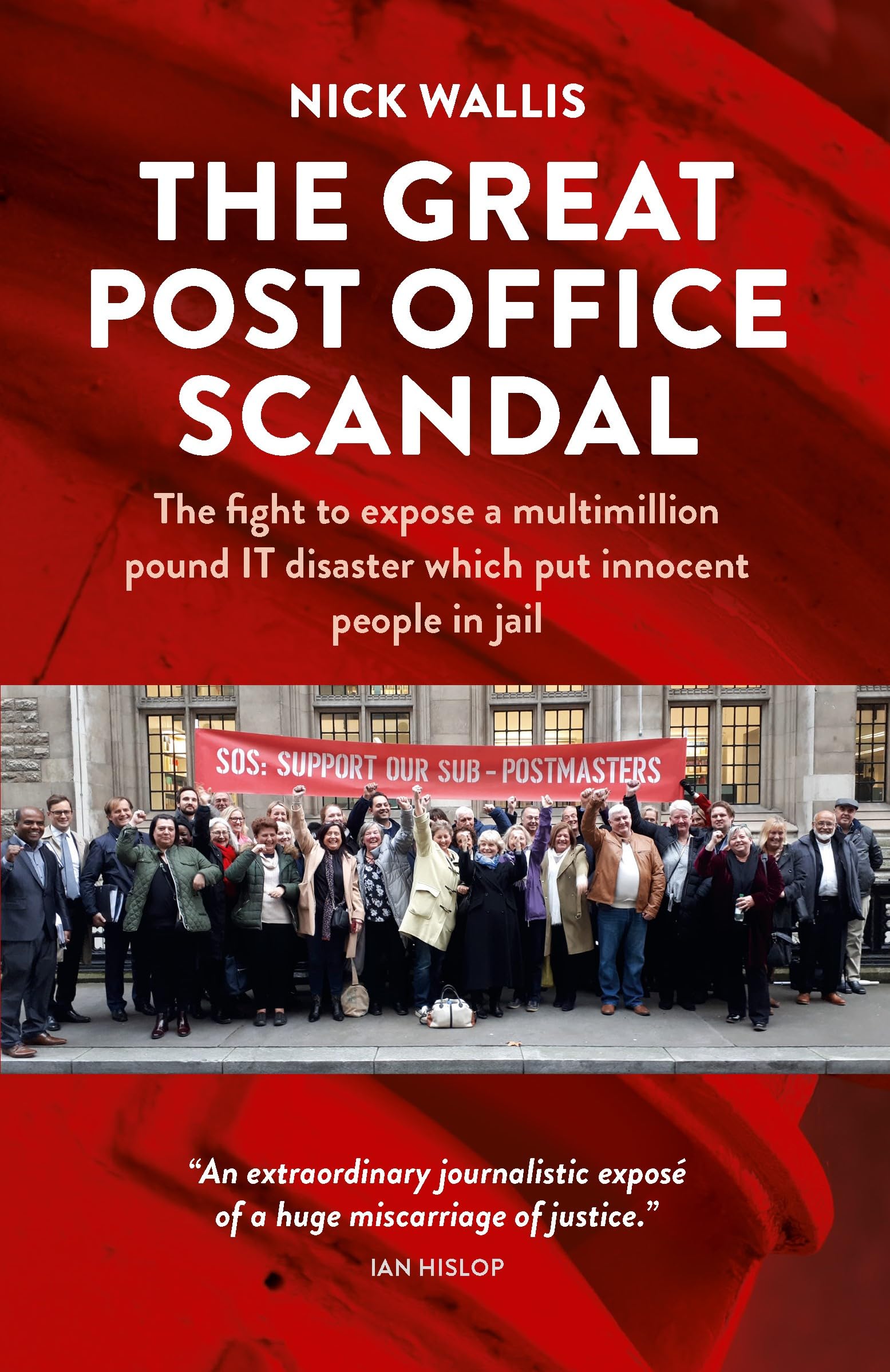 The Great Post Office Scandal: The story of the fight to expose a multimillion pound IT disaster which put innocent people in jail