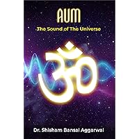 AUM: The Sound of the Universe AUM: The Sound of the Universe Kindle Paperback