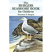 The Burgess Seashore Book for Children (Dover Children's Classics) The Burgess Seashore Book for Children (Dover Children's Classics) Paperback Kindle Hardcover