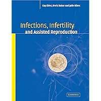 Infections, Infertility, and Assisted Reproduction Infections, Infertility, and Assisted Reproduction Kindle Hardcover Paperback Mass Market Paperback