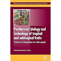 Postharvest Biology and Technology of Tropical and Subtropical Fruits: Mangosteen to White Sapote (Woodhead Publishing Series in Food Science, Technology and Nutrition Book 209) Postharvest Biology and Technology of Tropical and Subtropical Fruits: Mangosteen to White Sapote (Woodhead Publishing Series in Food Science, Technology and Nutrition Book 209) Kindle Hardcover