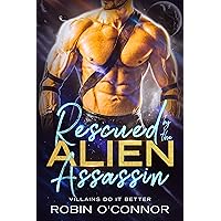 Rescued by the Alien Assassin: A Steamy Sci-fi Romance Rescued by the Alien Assassin: A Steamy Sci-fi Romance Kindle