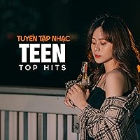 Tuyển tập nhạc Teen Top Hits Tuyển tập nhạc Teen Top Hits MP3 Music
