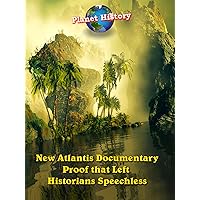 New Atlantis Documentary - Proof that Left Historians Speechless - Planet History