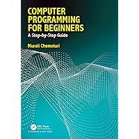 Computer Programming for Beginners: A Step-By-Step Guide Computer Programming for Beginners: A Step-By-Step Guide Kindle Hardcover Paperback
