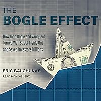 The Bogle Effect: How John Bogle and Vanguard Turned Wall Street Inside Out and Saved Investors Trillions The Bogle Effect: How John Bogle and Vanguard Turned Wall Street Inside Out and Saved Investors Trillions Audible Audiobook Hardcover Kindle Audio CD