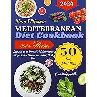 New Ultimate Mediterranean Diet Cookbook 2024: Dive into 200+ Delectable Mediterranean Recipes with a Stress-Free 30-Day Meal Plan New Ultimate Mediterranean Diet Cookbook 2024: Dive into 200+ Delectable Mediterranean Recipes with a Stress-Free 30-Day Meal Plan Kindle Paperback