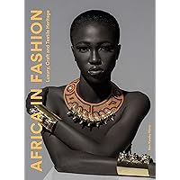 Africa in Fashion: Luxury, Craft and Textile Heritage Africa in Fashion: Luxury, Craft and Textile Heritage Paperback Kindle