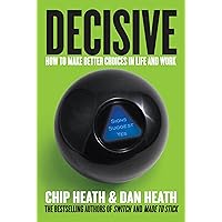 Decisive: How to Make Better Choices in Life and Work Decisive: How to Make Better Choices in Life and Work Kindle Hardcover Audible Audiobook Paperback Audio CD