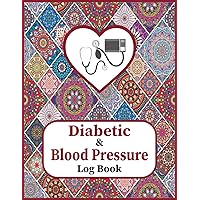 Diabetic And Blood Pressure Log Book: Diabetic and Blood Pressure Log Book: Blood Sugar Log Book, Health Log Book, Blood Sugar Tracker, Diabetic Planner, Record Your Blood Sugar, Health Care