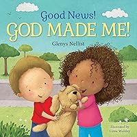 Good News! God Made Me!: (A Cute Rhyming Board Book for Toddlers and Kids Ages 1-3 That Teaches Children That God Made Their Fingers, Toes, Nose, etc.) (Our Daily Bread for Kids Presents) Good News! God Made Me!: (A Cute Rhyming Board Book for Toddlers and Kids Ages 1-3 That Teaches Children That God Made Their Fingers, Toes, Nose, etc.) (Our Daily Bread for Kids Presents) Board book