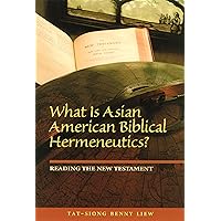What Is Asian American Biblical Hermeneutics? Reading the New Testament (Intersections: Asian and Pacific American Transcultural Studies, 32) What Is Asian American Biblical Hermeneutics? Reading the New Testament (Intersections: Asian and Pacific American Transcultural Studies, 32) Paperback Mass Market Paperback