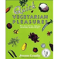 Quick Vegetarian Pleasures: More than 175 Fast, Delicious, and Healthy Meatless Recipes Quick Vegetarian Pleasures: More than 175 Fast, Delicious, and Healthy Meatless Recipes Kindle Paperback Hardcover