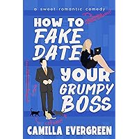 How to Fake Date Your Grumpy Boss: A Sweet Romantic Comedy (How to Rom-com Book 1) How to Fake Date Your Grumpy Boss: A Sweet Romantic Comedy (How to Rom-com Book 1) Kindle Paperback