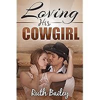 Loving His Cowgirl (A Sexy Cowboy Romance) Loving His Cowgirl (A Sexy Cowboy Romance) Kindle Paperback