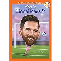 Who Is Lionel Messi? (Who HQ Now) Who Is Lionel Messi? (Who HQ Now) Paperback Kindle Hardcover
