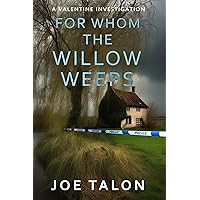 For Whom The Willow Weeps: A crime mystery from Somerset (A Valentine Investigation Book 1) For Whom The Willow Weeps: A crime mystery from Somerset (A Valentine Investigation Book 1) Kindle Paperback