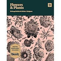 Flowers and Plants: An Image Archive of Botanical Illustrations for Artists and Designers Flowers and Plants: An Image Archive of Botanical Illustrations for Artists and Designers Paperback Kindle