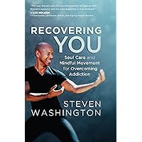 Recovering You: Soul Care and Mindful Movement for Overcoming Addiction Recovering You: Soul Care and Mindful Movement for Overcoming Addiction Paperback Kindle Audible Audiobook
