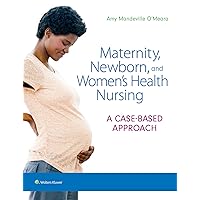 Maternity, Newborn, and Women's Health Nursing: A Case-Based Approach Maternity, Newborn, and Women's Health Nursing: A Case-Based Approach Hardcover eTextbook