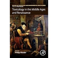 Toxicology in the Middle Ages and Renaissance (History of Toxicology and Environmental Health) Toxicology in the Middle Ages and Renaissance (History of Toxicology and Environmental Health) Paperback Kindle