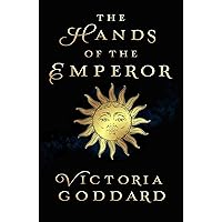 The Hands of the Emperor (Lays of the Hearth-Fire Book 1) The Hands of the Emperor (Lays of the Hearth-Fire Book 1) Kindle Paperback Hardcover