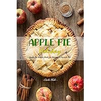 Apple Pie Holiday: Apple Pie Recipe Book for America's Favorite Pie Apple Pie Holiday: Apple Pie Recipe Book for America's Favorite Pie Kindle Paperback